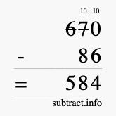 Calculate 670 minus 86 using long subtraction