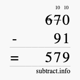 Calculate 670 minus 91 using long subtraction