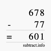 Calculate 678 minus 77 using long subtraction