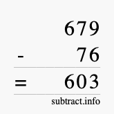 Calculate 679 minus 76 using long subtraction
