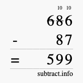 Calculate 686 minus 87 using long subtraction