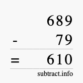 Calculate 689 minus 79 using long subtraction