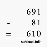 Calculate 691 minus 81 using long subtraction