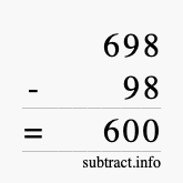 Calculate 698 minus 98 using long subtraction