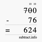 Calculate 700 minus 76 using long subtraction