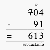 Calculate 704 minus 91 using long subtraction