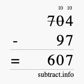Calculate 704 minus 97 using long subtraction