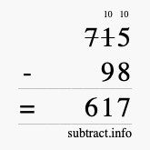 Calculate 715 minus 98 using long subtraction