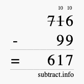Calculate 716 minus 99 using long subtraction