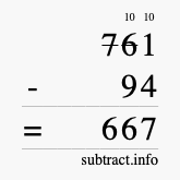 Calculate 761 minus 94 using long subtraction Calculate 761 minus 94 using long subtraction