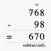 Calculate 768 minus 98 using long subtraction