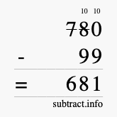 Calculate 780 minus 99 using long subtraction