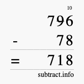 Calculate 796 minus 78 using long subtraction