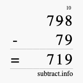 Calculate 798 minus 79 using long subtraction