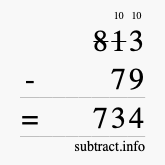 Calculate 813 minus 79 using long subtraction