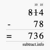 Calculate 814 minus 78 using long subtraction