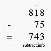 Calculate 818 minus 75 using long subtraction
