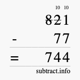 Calculate 821 minus 77 using long subtraction