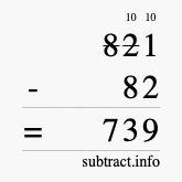 Calculate 821 minus 82 using long subtraction