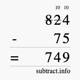 Calculate 824 minus 75 using long subtraction
