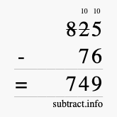 Calculate 825 minus 76 using long subtraction