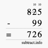 Calculate 825 minus 99 using long subtraction