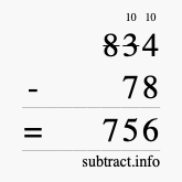 Calculate 834 minus 78 using long subtraction
