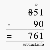 Calculate 851 minus 90 using long subtraction Calculate 851 minus 90 using long subtraction