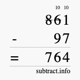 Calculate 861 minus 97 using long subtraction