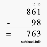 Calculate 861 minus 98 using long subtraction