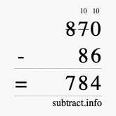 Calculate 870 minus 86 using long subtraction