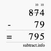 Calculate 874 minus 79 using long subtraction