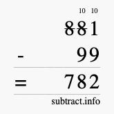Calculate 881 minus 99 using long subtraction