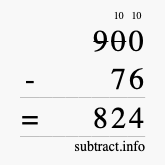 Calculate 900 minus 76 using long subtraction