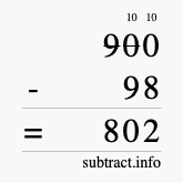Calculate 900 minus 98 using long subtraction
