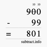 Calculate 900 minus 99 using long subtraction