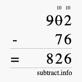 Calculate 902 minus 76 using long subtraction