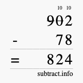 Calculate 902 minus 78 using long subtraction