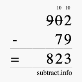 Calculate 902 minus 79 using long subtraction