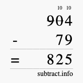 Calculate 904 minus 79 using long subtraction
