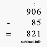Calculate 906 minus 85 using long subtraction