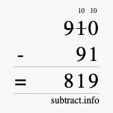 Calculate 910 minus 91 using long subtraction