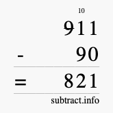 Calculate 911 minus 90 using long subtraction