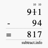Calculate 911 minus 94 using long subtraction