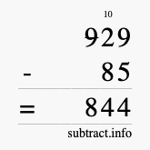 Calculate 929 minus 85 using long subtraction