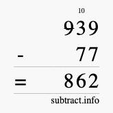 Calculate 939 minus 77 using long subtraction