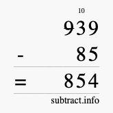 Calculate 939 minus 85 using long subtraction