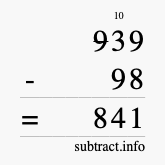 Calculate 939 minus 98 using long subtraction