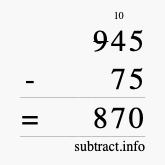 Calculate 945 minus 75 using long subtraction