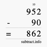 Calculate 952 minus 90 using long subtraction Calculate 952 minus 90 using long subtraction
